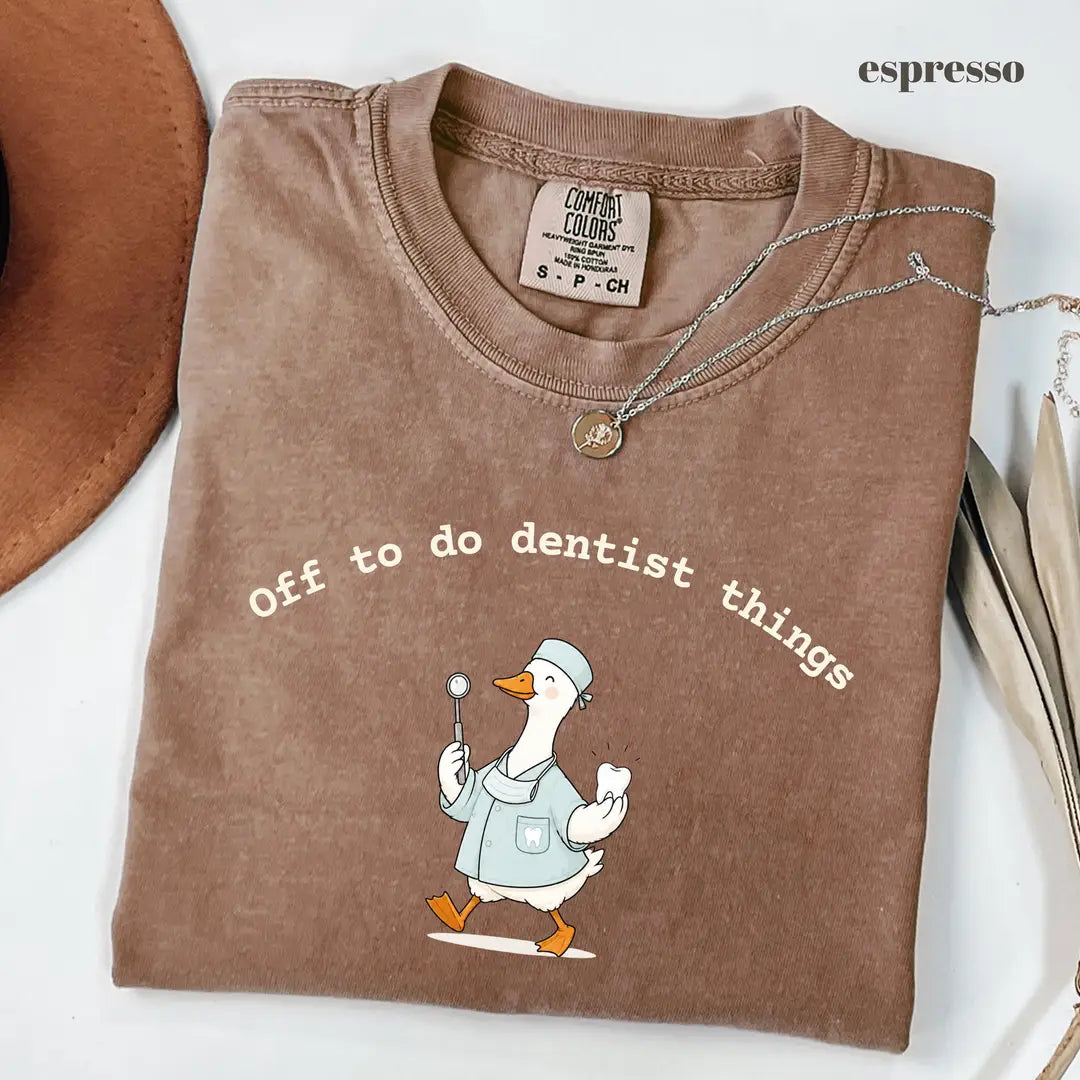 Espresso Comfort Colors 1717 T-shirt with Off To Do Dentist Things Goose design
