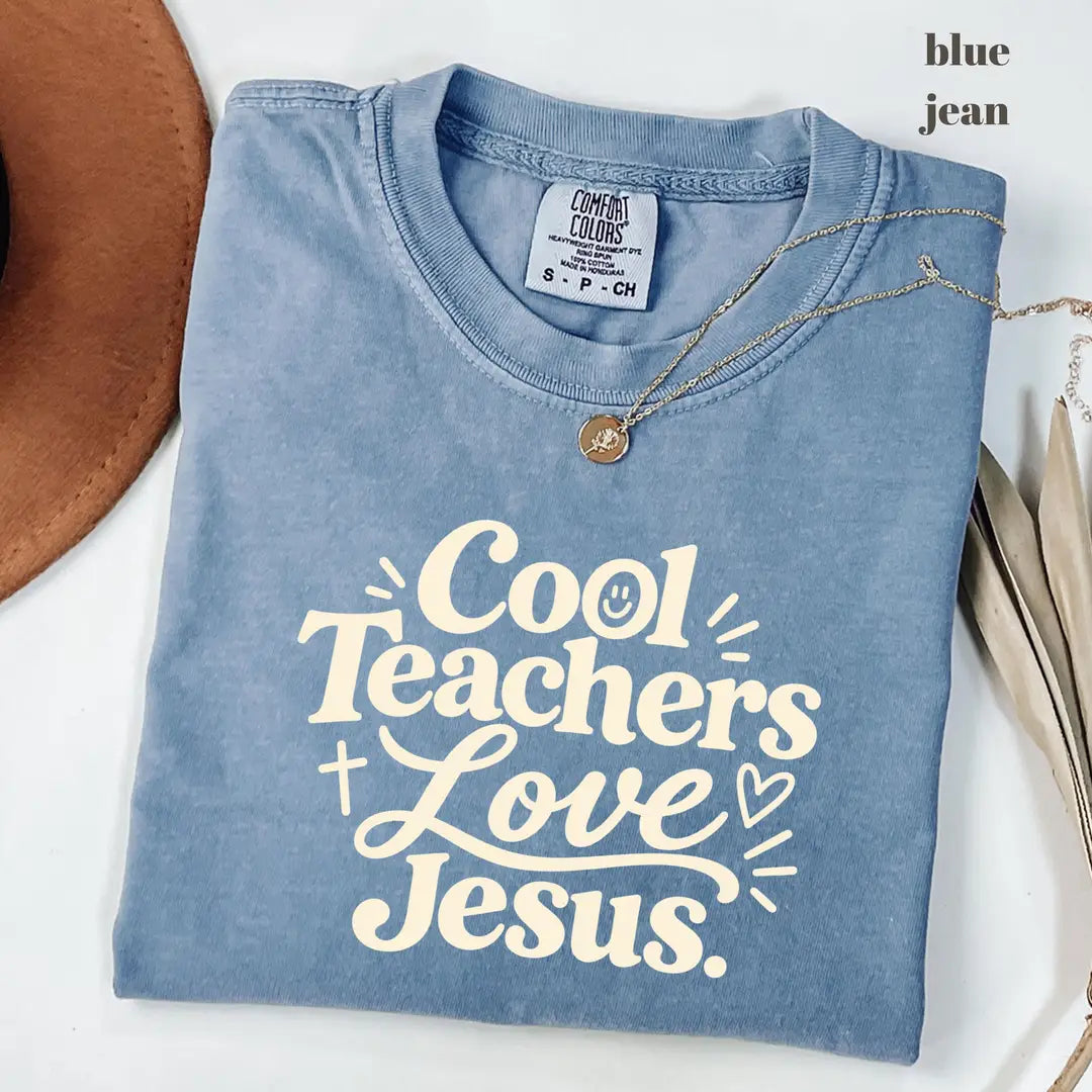 Blue Jean Comfort Colors 1717 T-shirt with Cool Teachers Love Jesus design