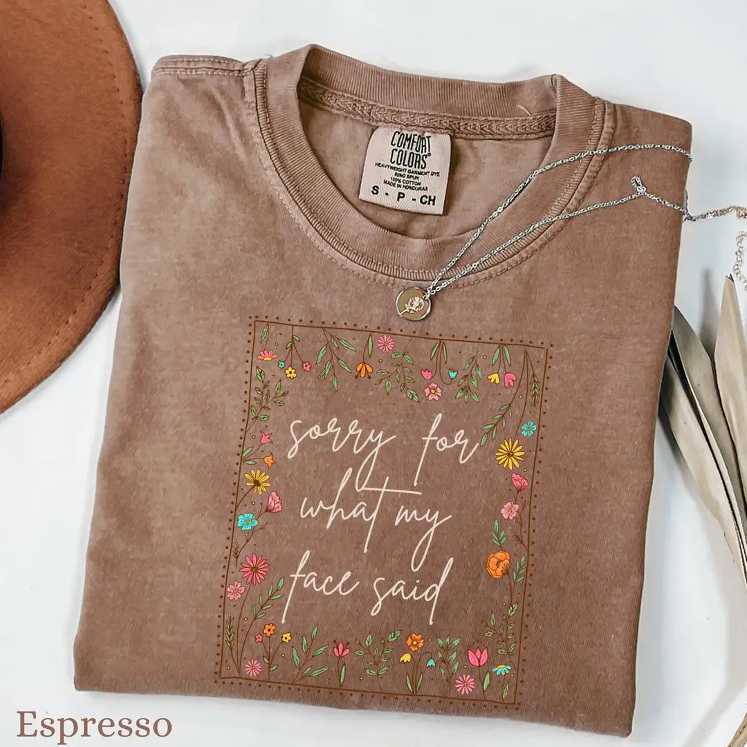 Espresso Comfort Colors 1717 T-shirt with Sorry for What My Face Said design, alternate product view.