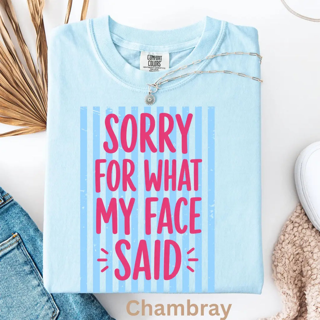 Chambray Comfort Colors 1717 T-shirt with Sorry for What My Face Said design, alternate product view.