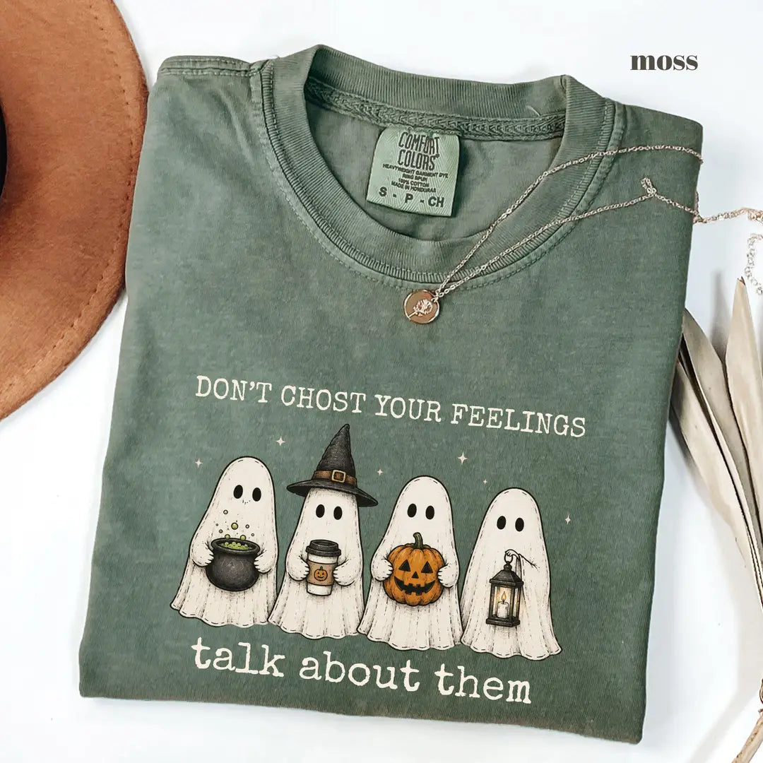 Moss Comfort Colors 1717 T-shirt with Dont Ghost Your Feelings design