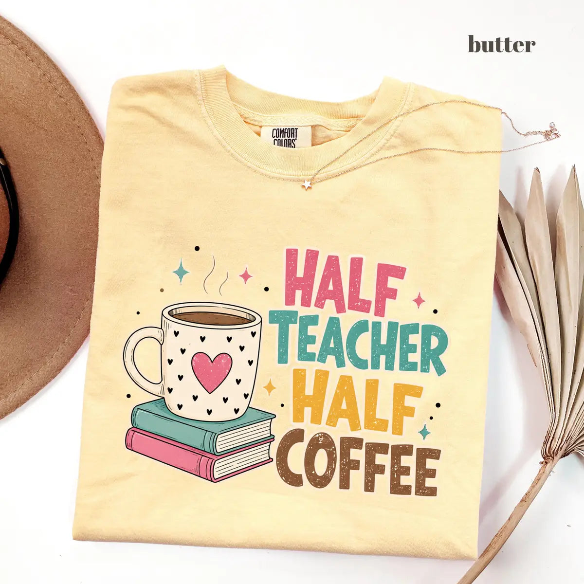 Butter Comfort Colors 1717 T-shirt with Half Teacher Half Coffee design