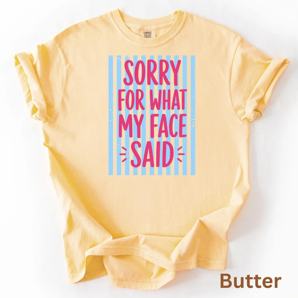 Butter Comfort Colors 1717 T-shirt with Sorry for What My Face Said design, alternate product view.