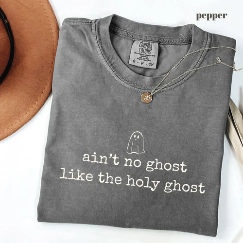 Pepper Comfort Colors 1717 T-shirt with Aint No Ghost Like the Holy Ghost design