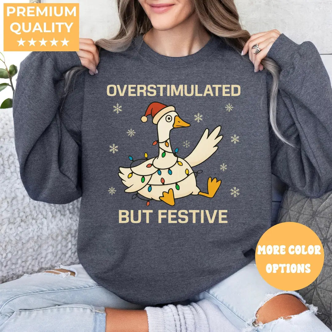 Crewneck sweatshirt with printed Christmas Overstimulated But Festive Goose Christmas design, alternate product view.