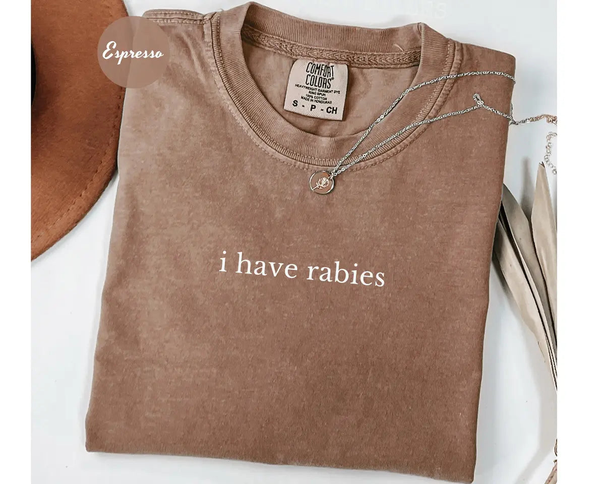 Espresso Comfort Colors 1717 T-shirt with I Have Rabies design