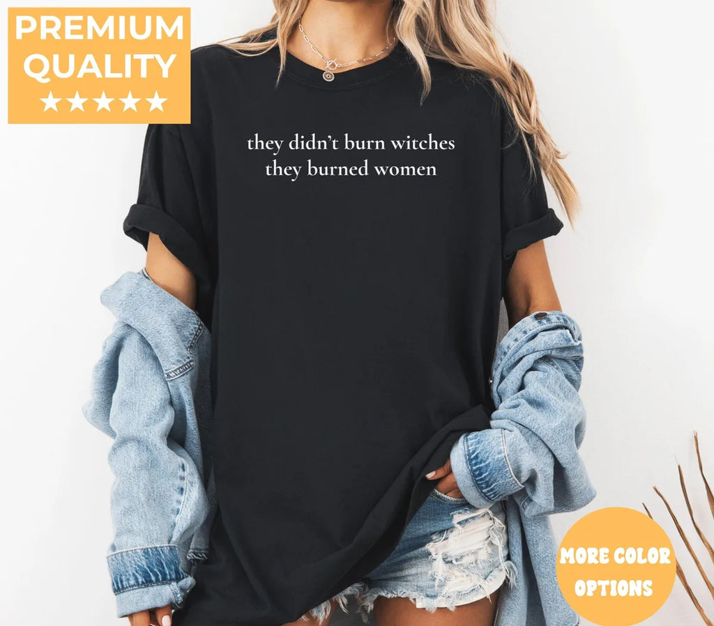 Black Comfort Colors 1717 T-shirt with They Didn't Burn Witches They Burned Women design, alternate product view.