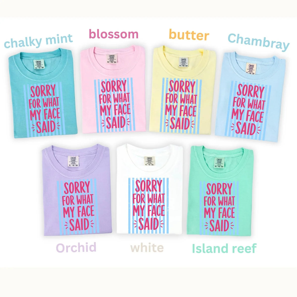 Comfort Colors 1717 T-shirt with Sorry for What My Face Said design, alternate product view.