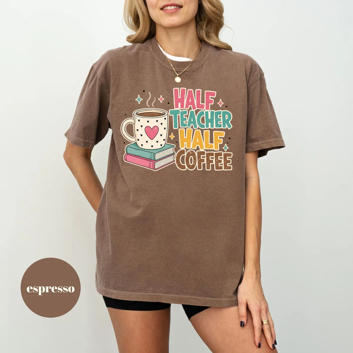 Espresso Comfort Colors 1717 T-shirt with Half Teacher Half Coffee design view 2