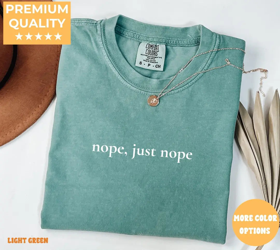 Light Green Comfort Colors 1717 T-shirt with Nope Just Nope design, alternate product view.