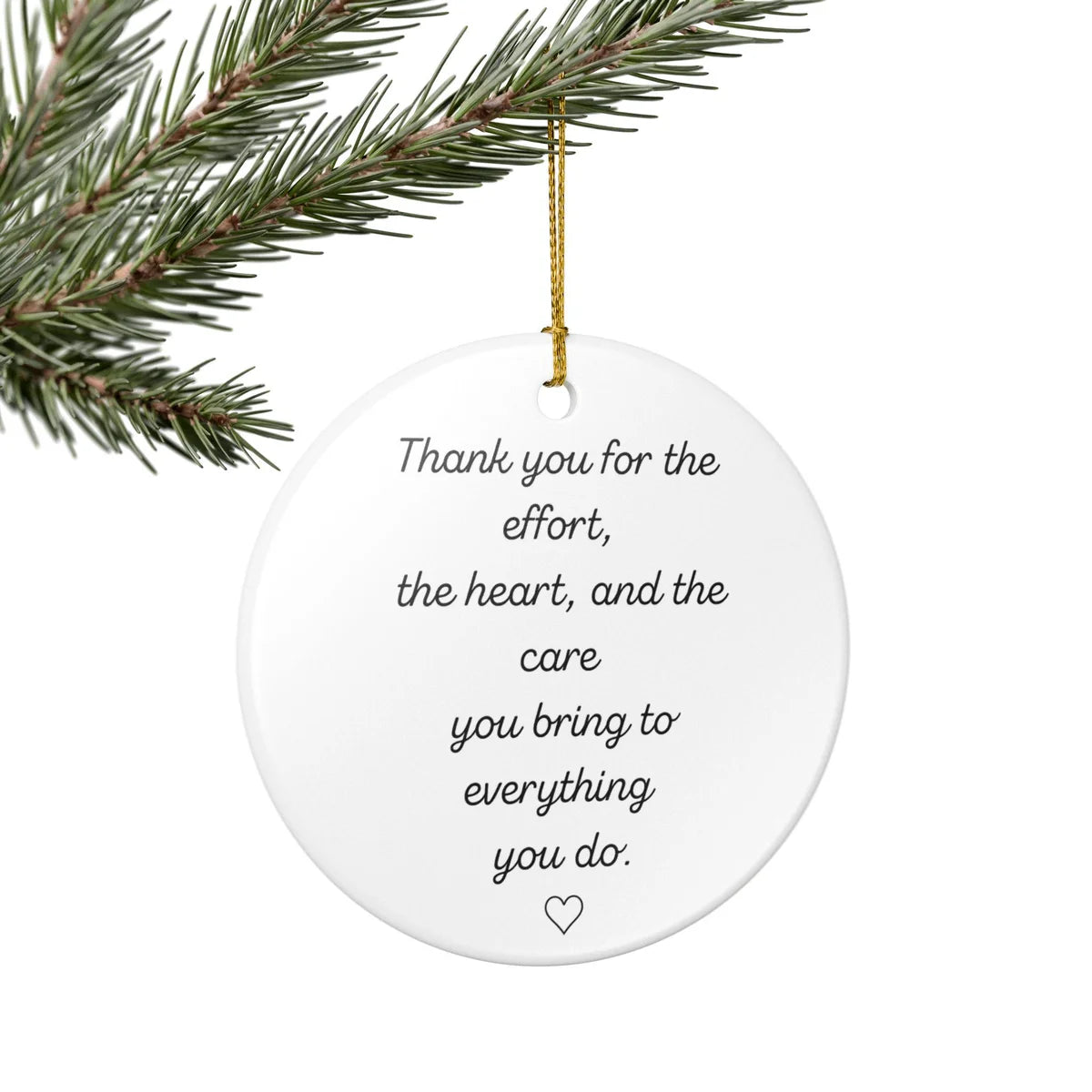 Alternate view of a round ceramic ornament with the visible Thank You for Your Effort message.