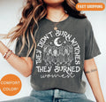 They Didn't Burn Witches They Burned Women - Coven Comfort Colors T-Shirt hero view.