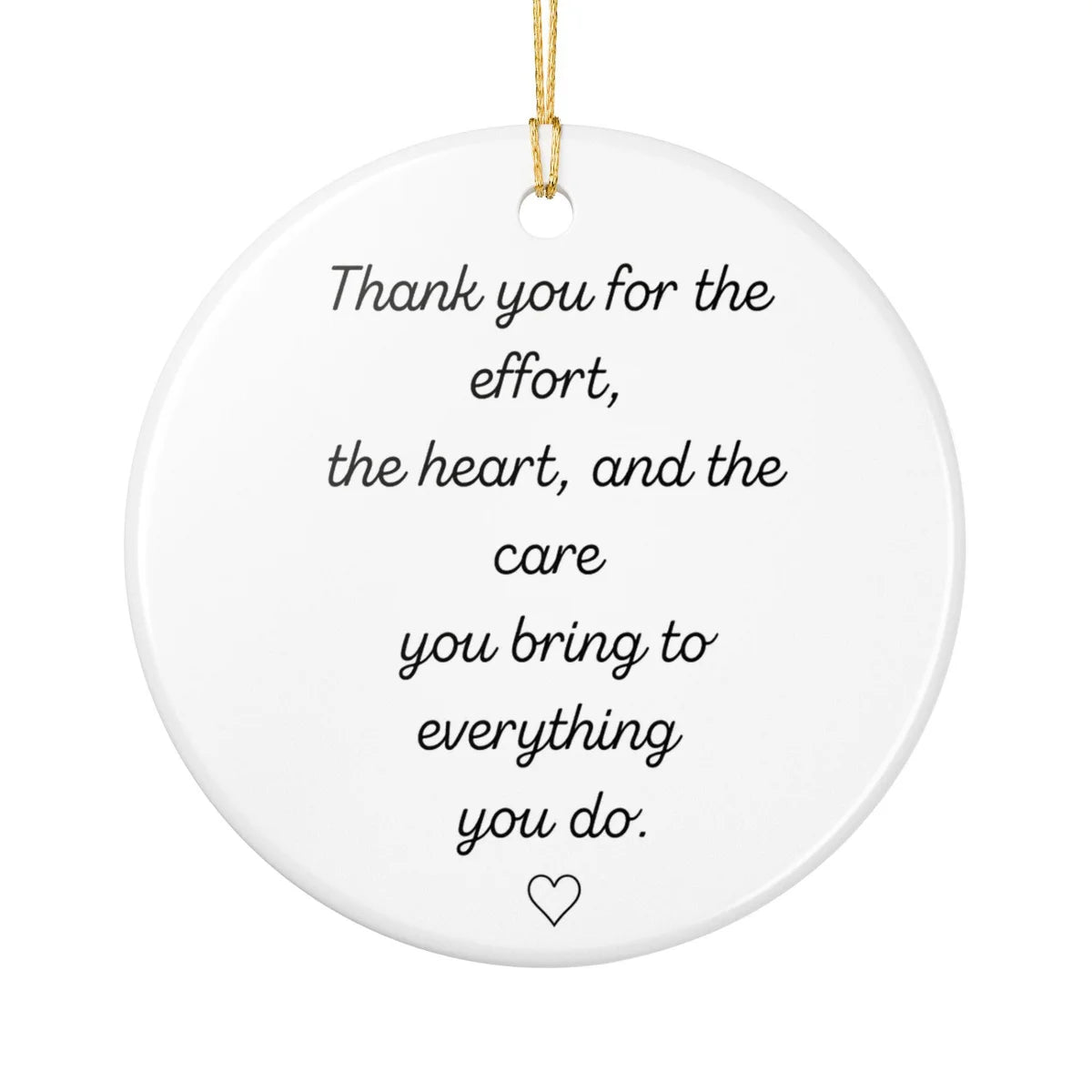 Alternate view of a round ceramic ornament with the visible Thank You for Your Effort message.