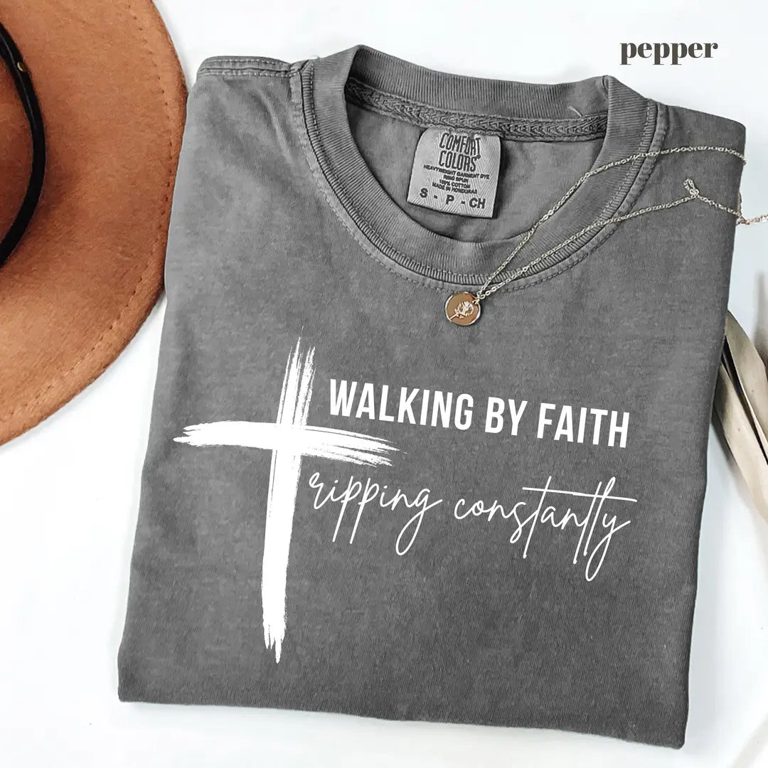 Pepper Comfort Colors 1717 T-shirt with Walking By Faith Tripping Constantly design