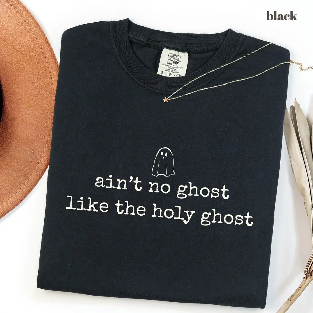 Black CF Comfort Colors 1717 T-shirt with Aint No Ghost Like the Holy Ghost design