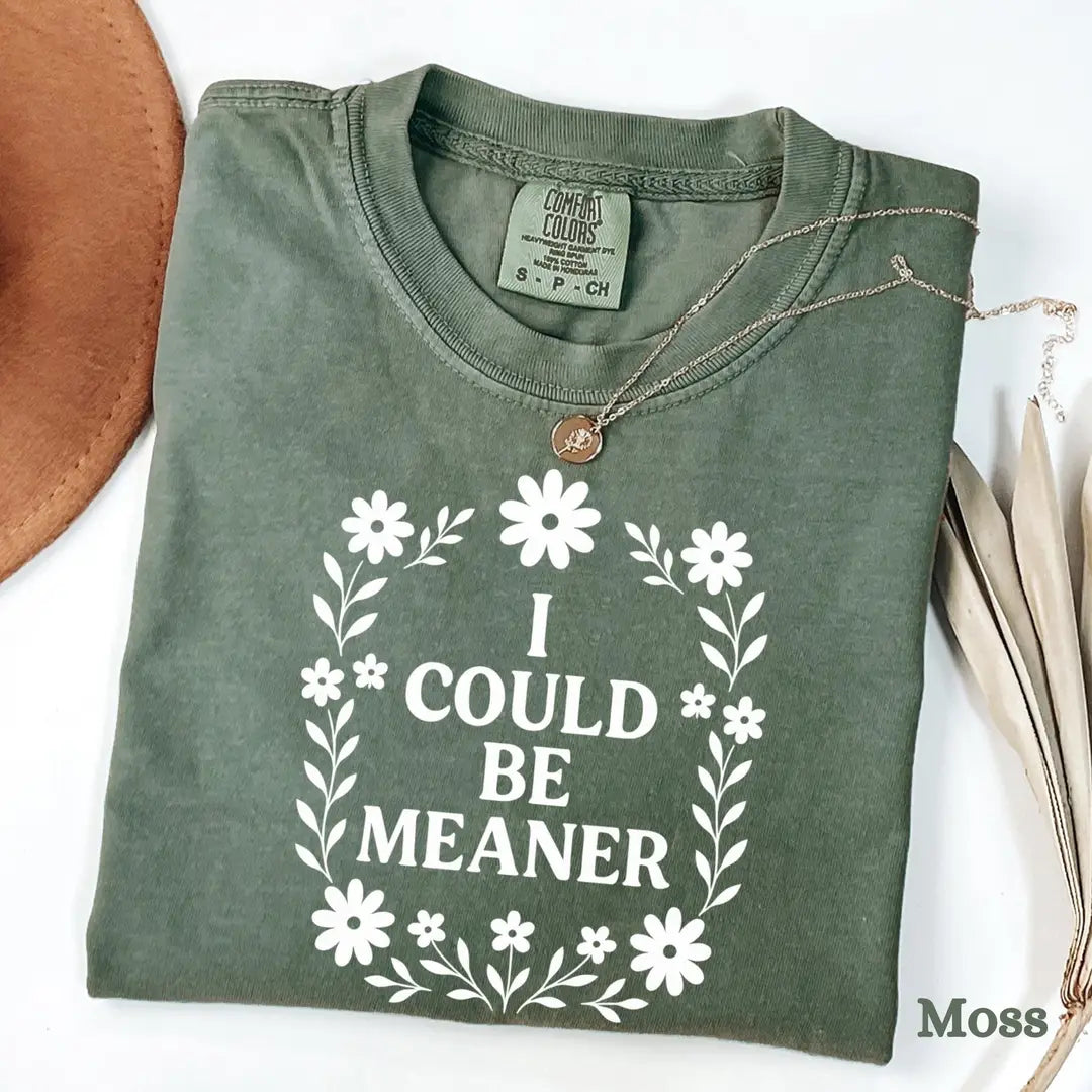 Moss Comfort Colors 1717 T-shirt with I Could Be Meaner design, alternate product view.