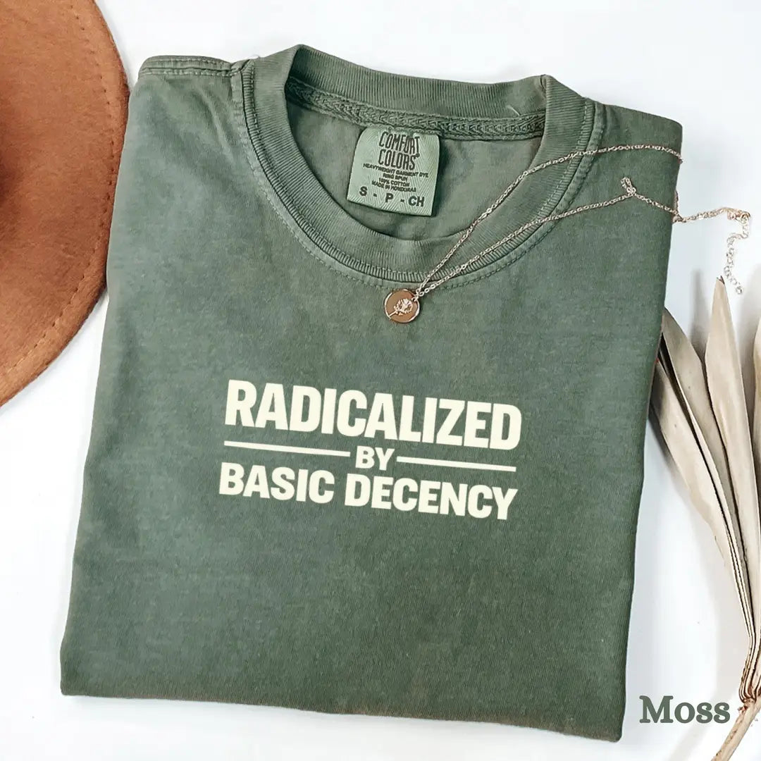 Moss Comfort Colors 1717 T-shirt with Radicalized By Basic Decency design, alternate product view.