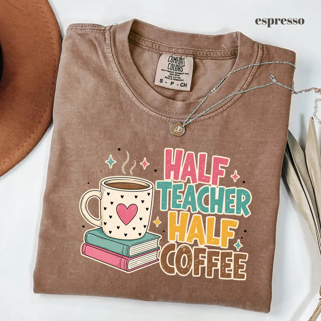 Espresso Comfort Colors 1717 T-shirt with Half Teacher Half Coffee design