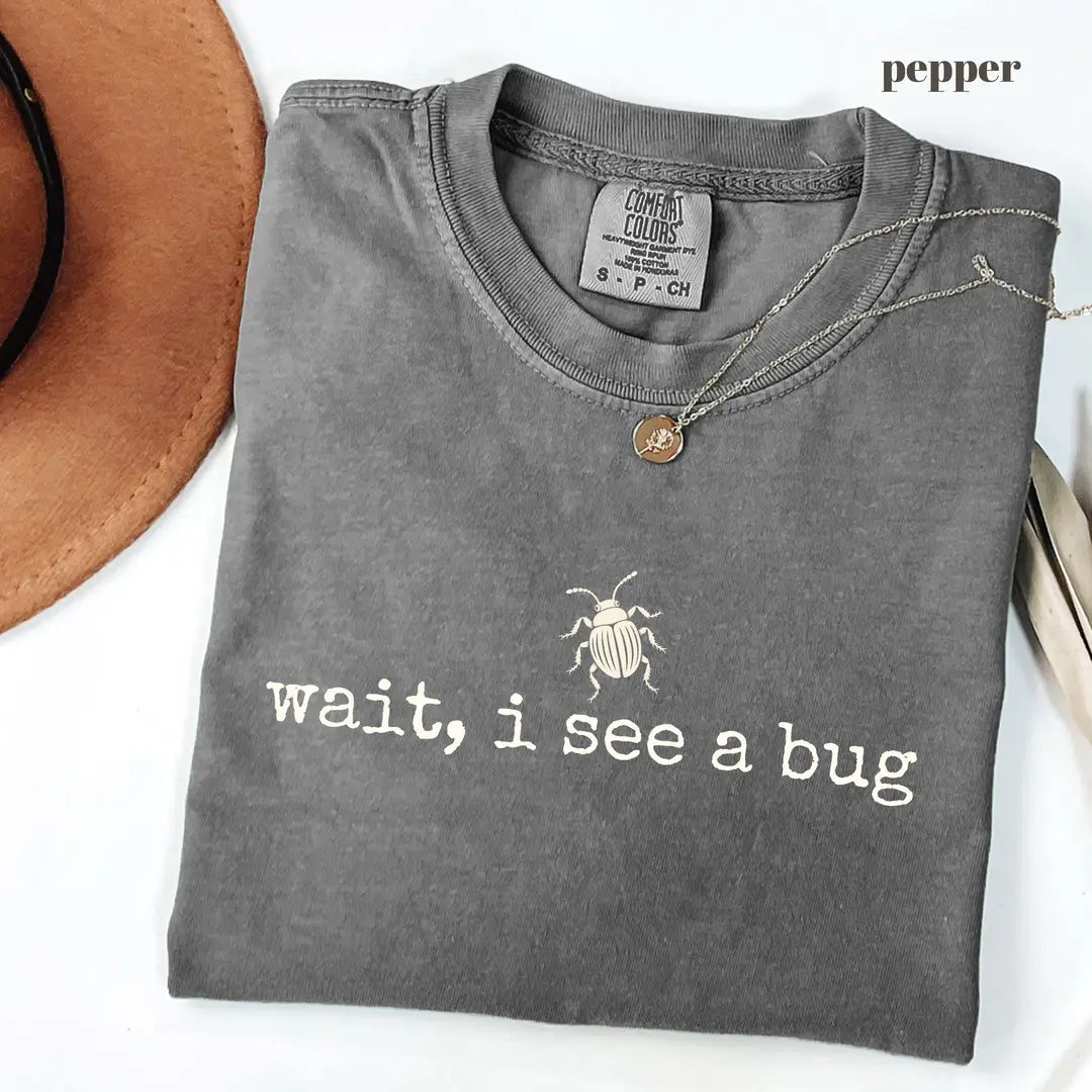 Pepper Comfort Colors 1717 T-shirt with Wait I See a Bug design view 2
