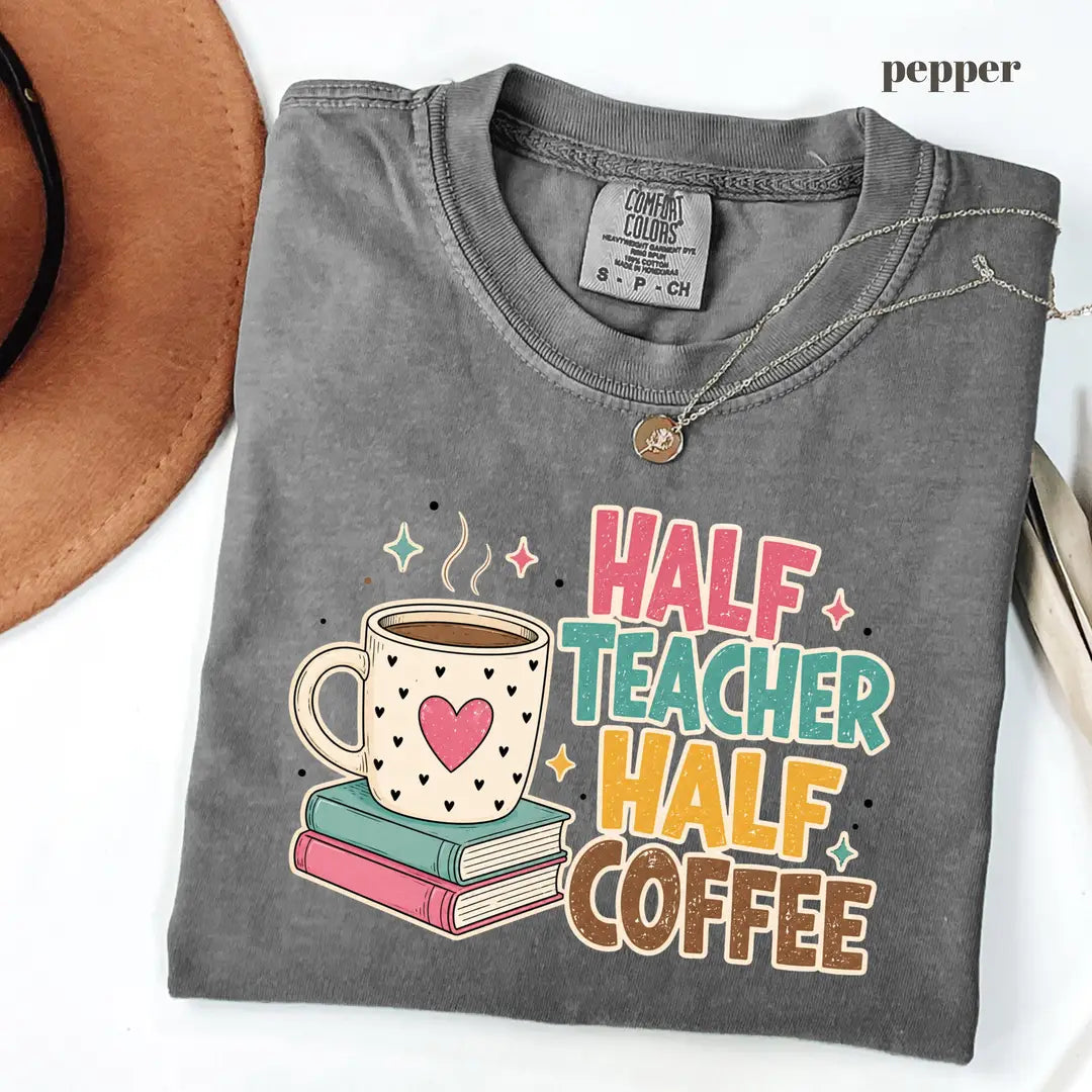 Pepper Comfort Colors 1717 T-shirt with Half Teacher Half Coffee design