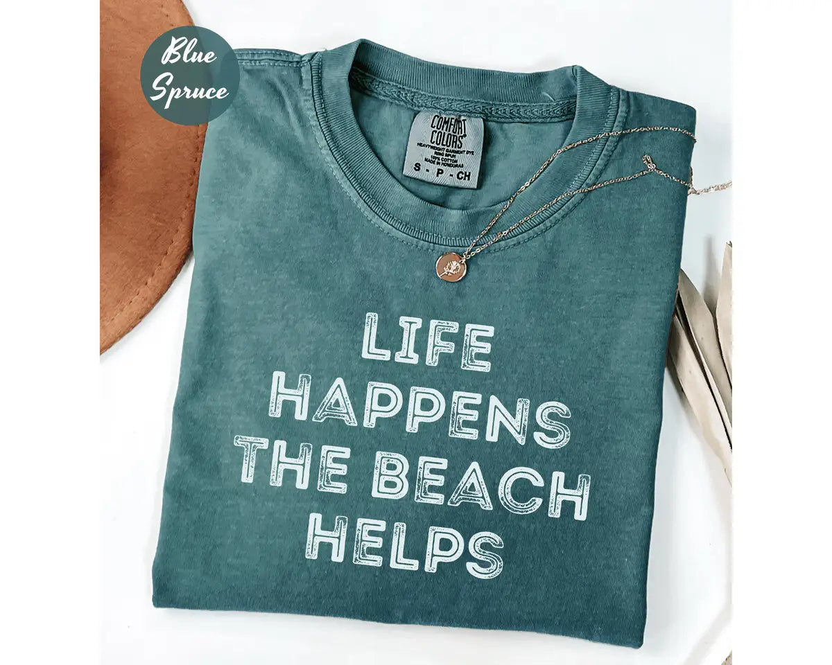 Comfort Colors 1717 T-shirt with Life Happens The Beach Helps design