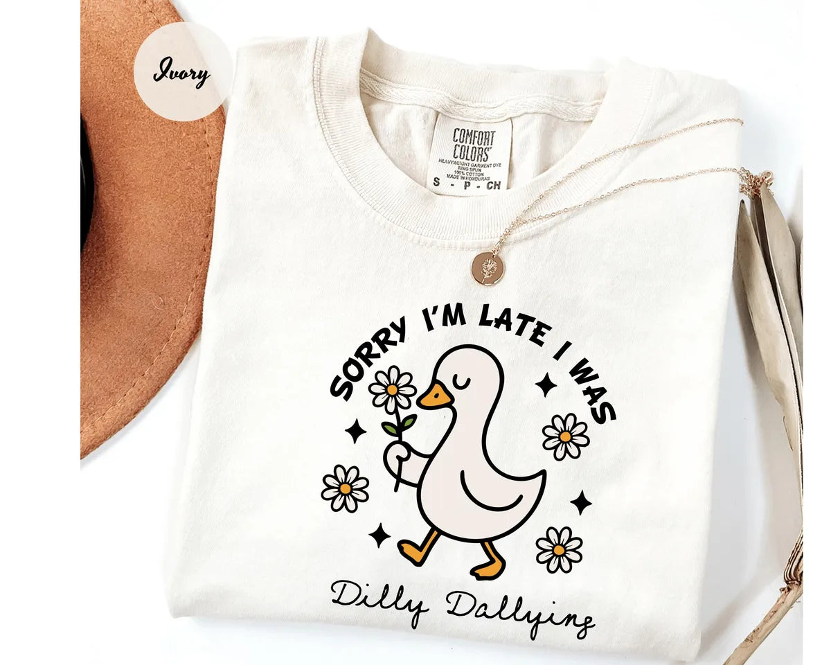 Ivory Comfort Colors 1717 T-shirt with Sorry I'm Late I Was Dilly Dallying design
