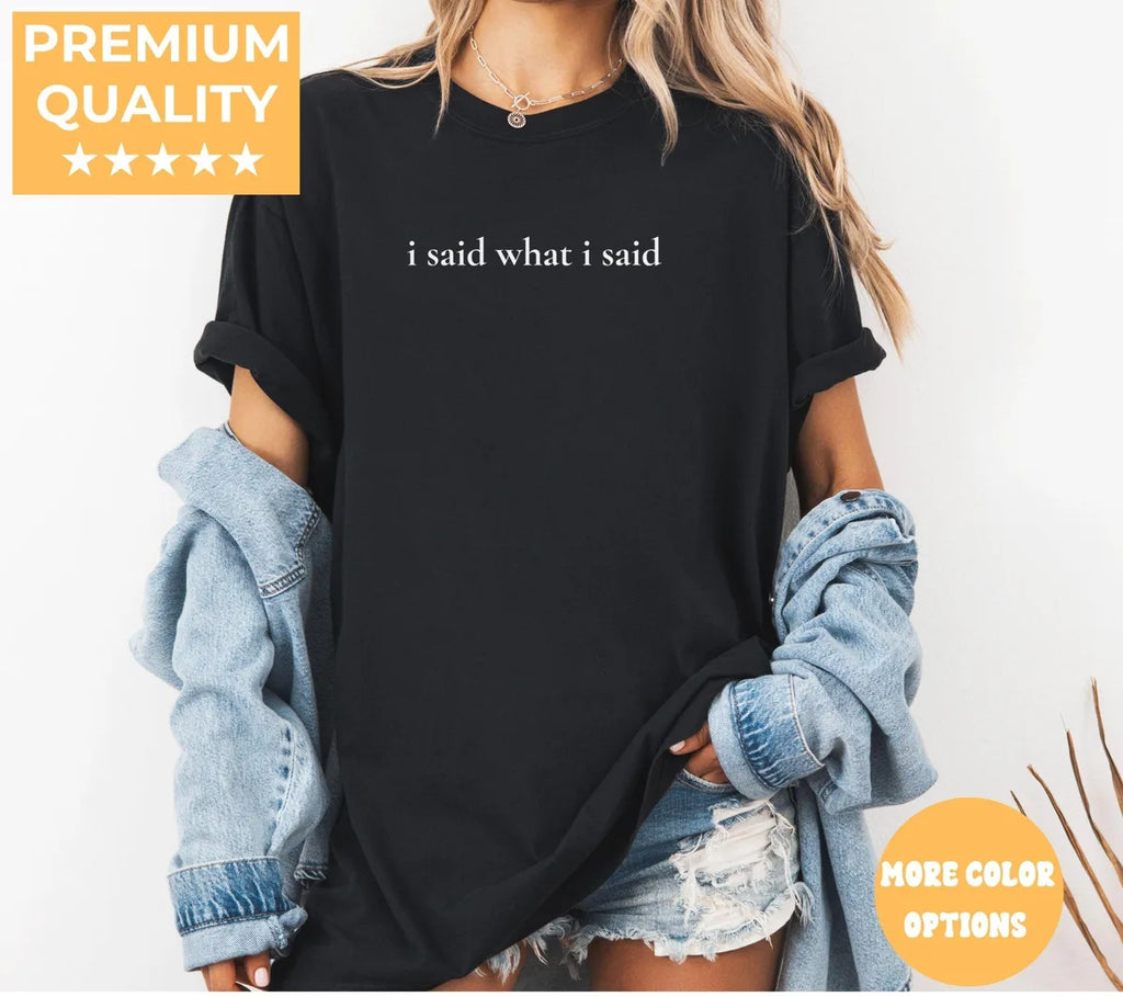 Black Comfort Colors 1717 T-shirt with I said what I Said design, alternate product view.
