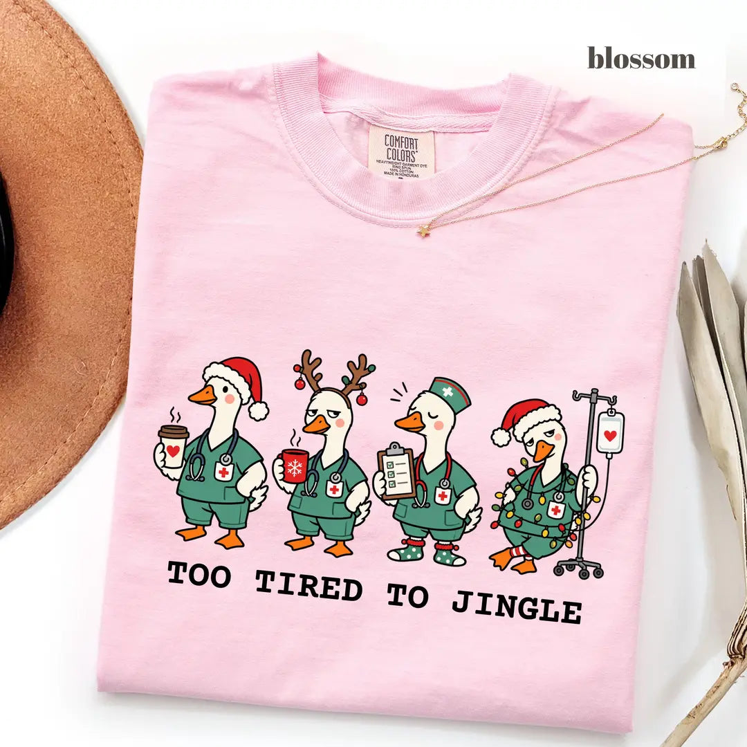 Blossom Comfort Colors 1717 T-shirt with Too Tired to Jingle Nurse design