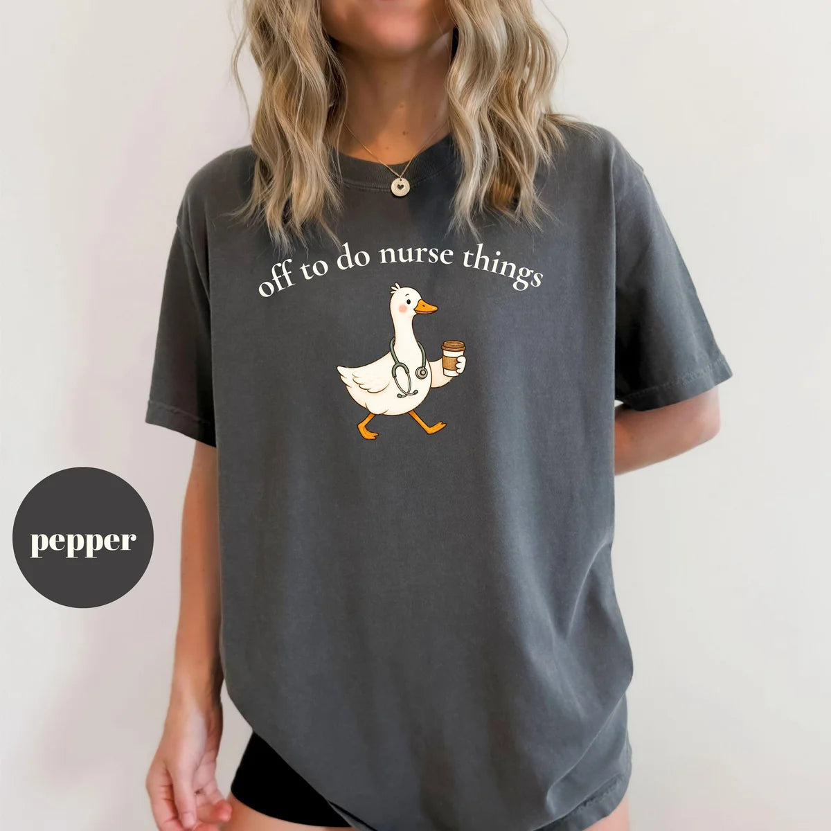 Pepper Comfort Colors 1717 T-shirt with Off To Do Nurse Things design