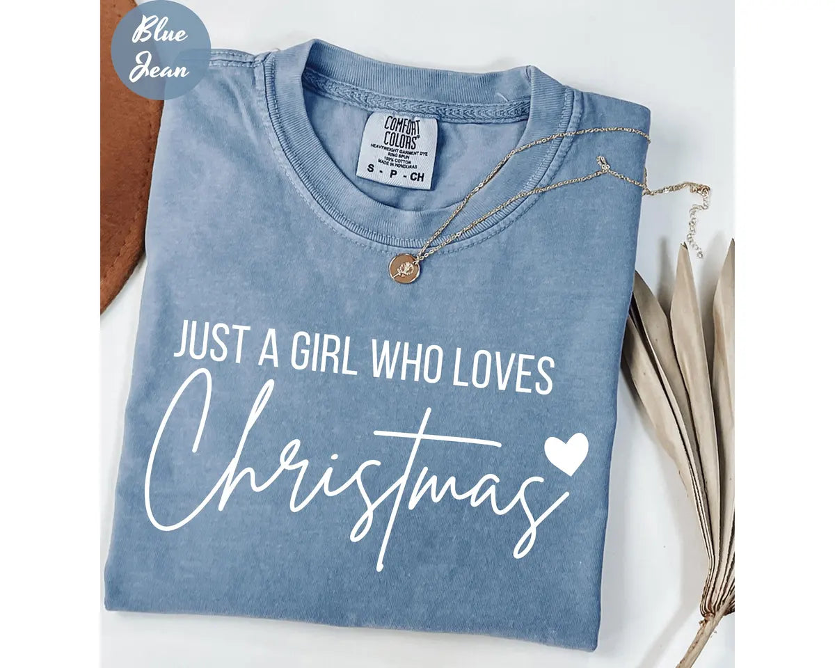 Blue Jean Comfort Colors 1717 T-shirt with Just A Girl Who Loves Christmas design