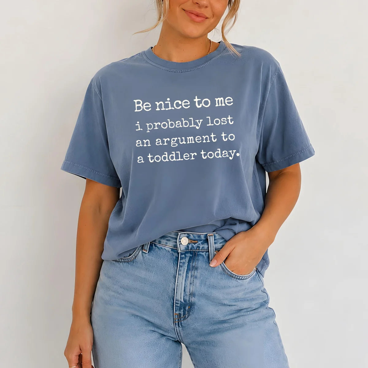Comfort Colors 1717 T-shirt with Be Nice To Me I Probably Lost An Argument To A Toddler design alternate view