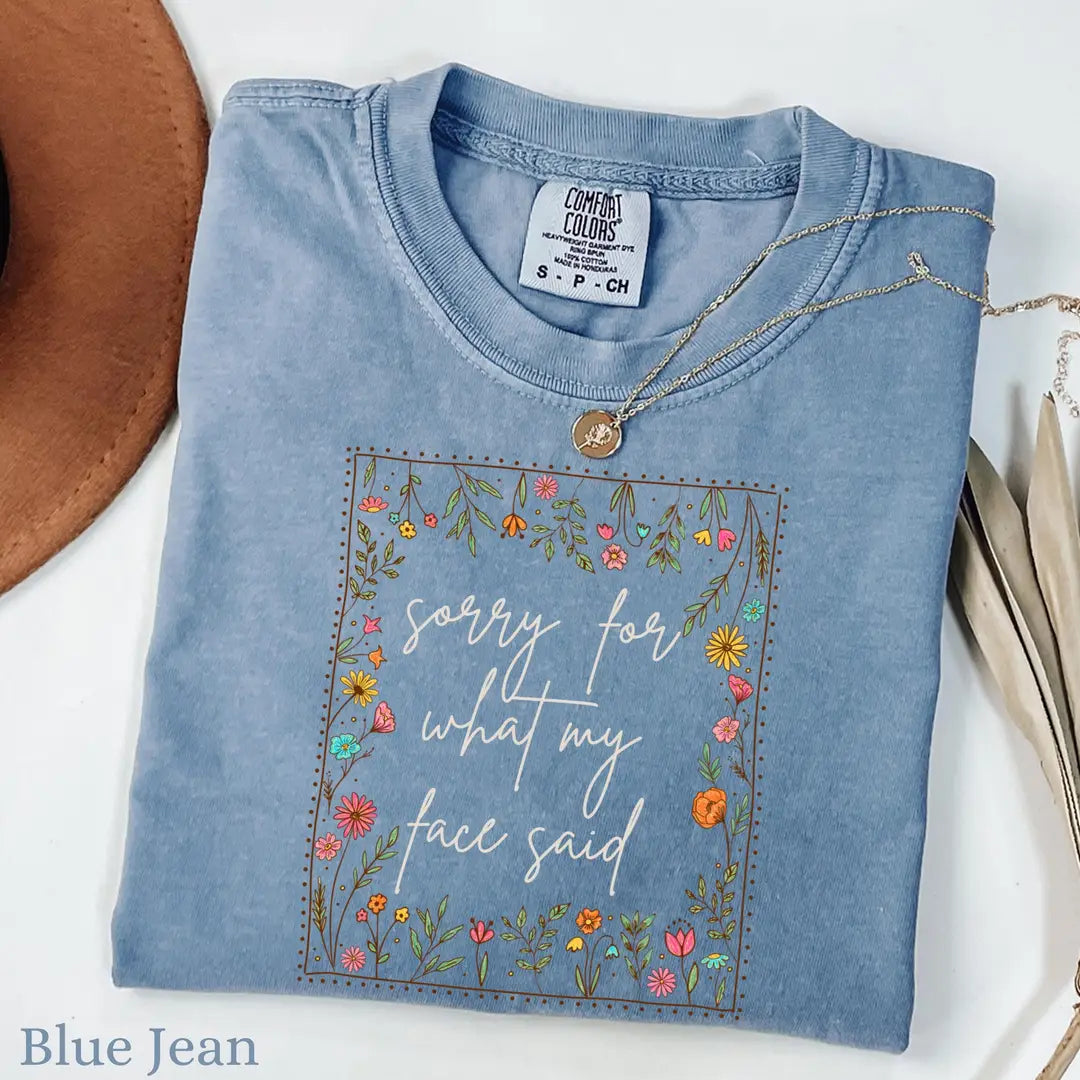 Blue Jean Comfort Colors 1717 T-shirt with Sorry for What My Face Said design, alternate product view.