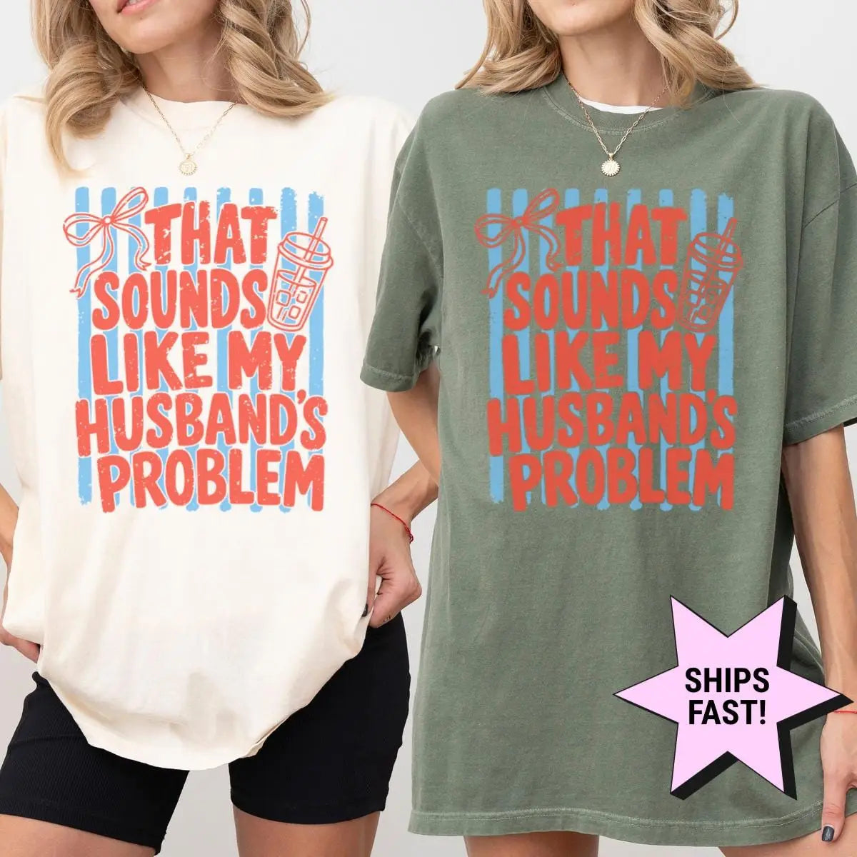 Two women side by side in Ivory and Moss Comfort Colors tees, each with red husband's problem lettering on blue stripes