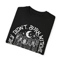 Comfort Colors T-shirt in Black color featuring They Didnt Burn Witches They Burned Women graphic