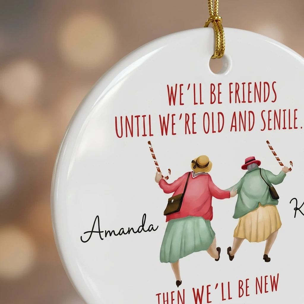we ll be friends until we re old and senile funny best friend personalized ornament detail